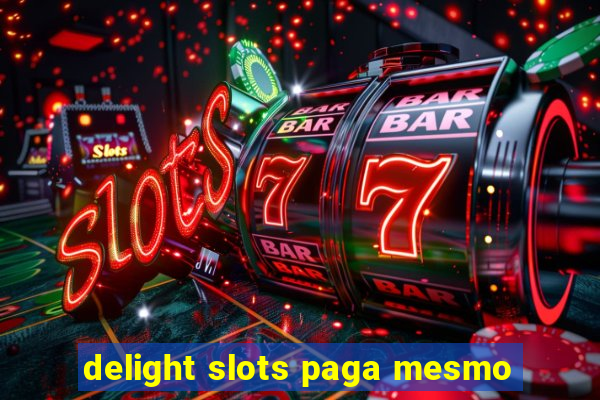 delight slots paga mesmo