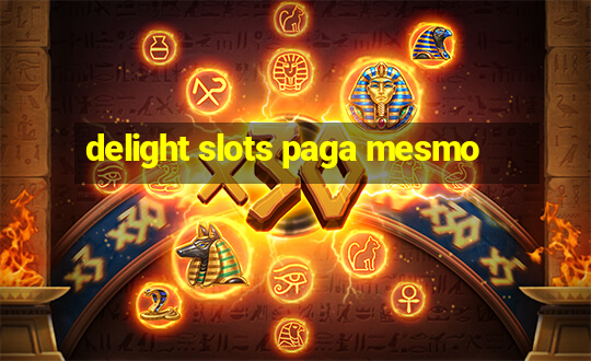 delight slots paga mesmo