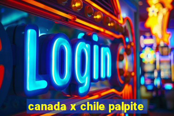 canada x chile palpite