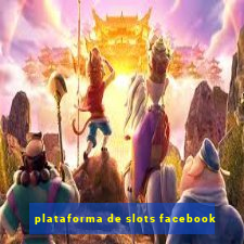 plataforma de slots facebook