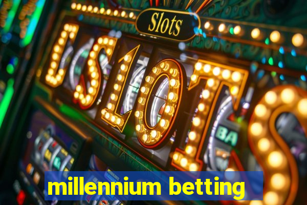 millennium betting