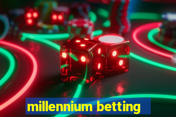 millennium betting