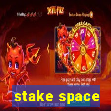 stake space