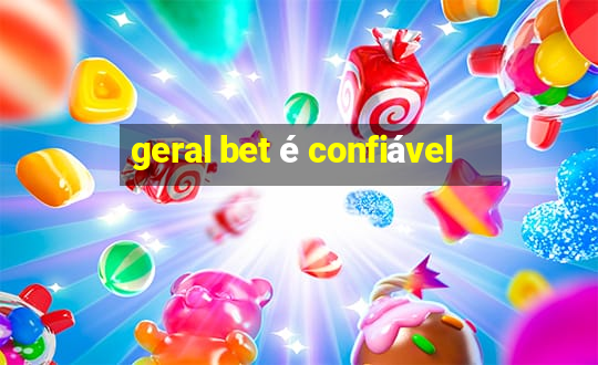 geral bet é confiável