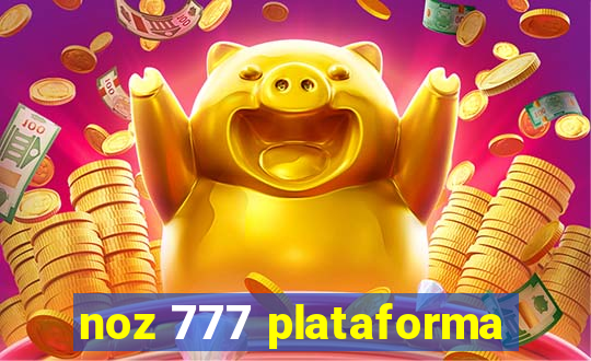 noz 777 plataforma