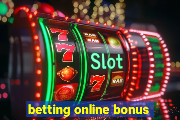 betting online bonus