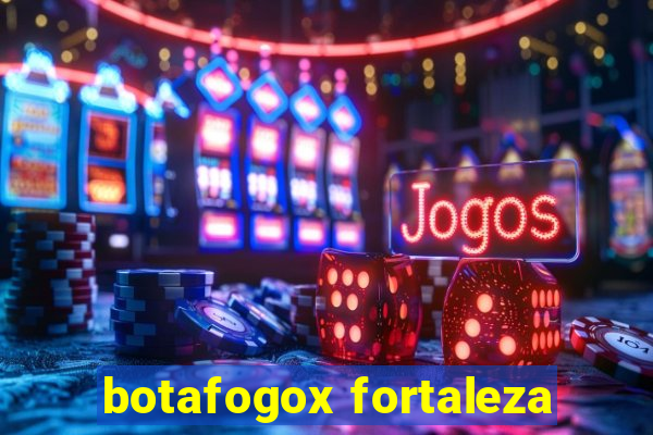 botafogox fortaleza