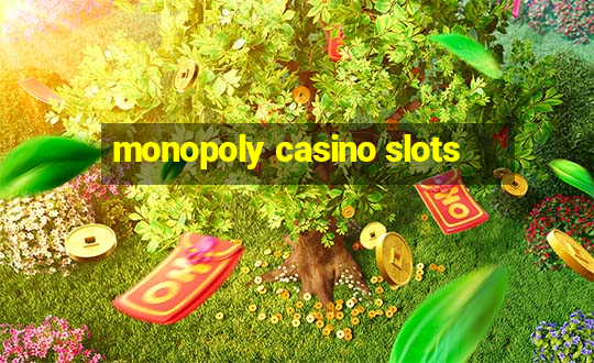 monopoly casino slots