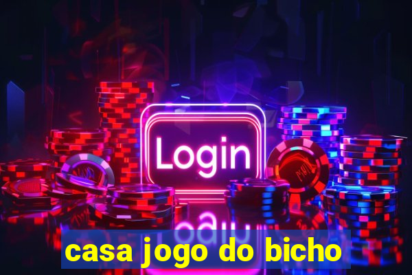 casa jogo do bicho