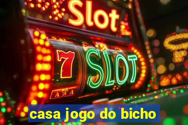 casa jogo do bicho