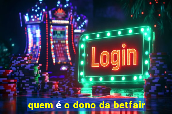 quem é o dono da betfair