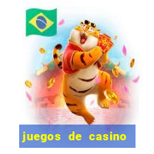 juegos de casino dinero real