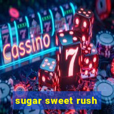 sugar sweet rush