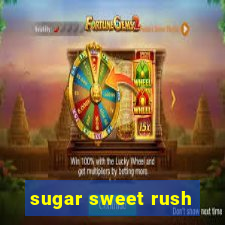 sugar sweet rush