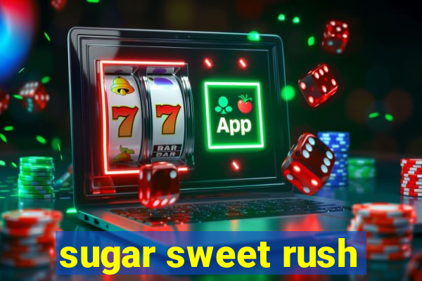 sugar sweet rush