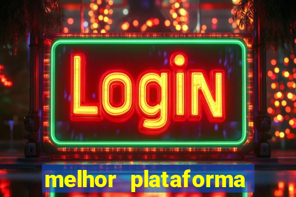 melhor plataforma de jogo do tigre