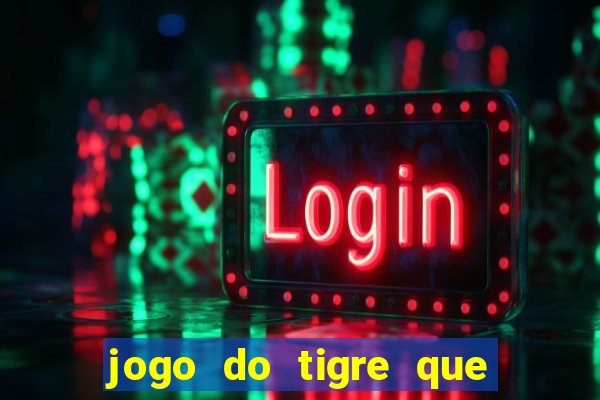 jogo do tigre que da bonus no cadastro