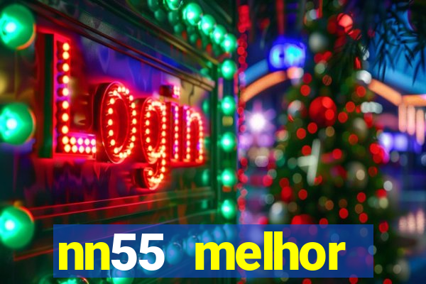 nn55 melhor horário para jogar