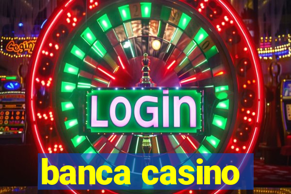 banca casino