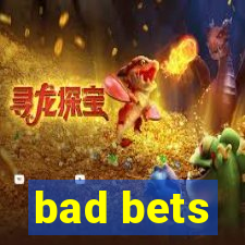 bad bets