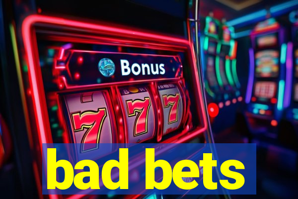 bad bets