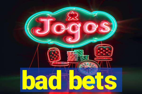 bad bets