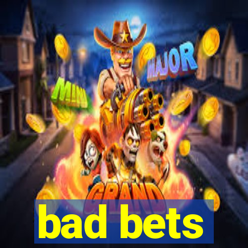 bad bets