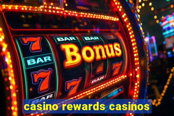 casino rewards casinos