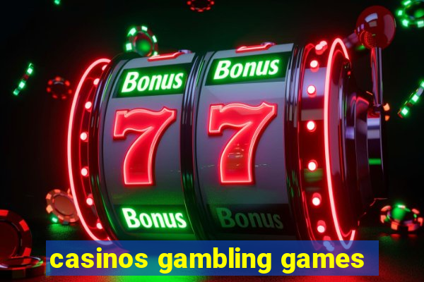 casinos gambling games