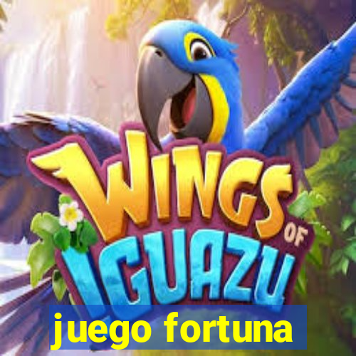 juego fortuna