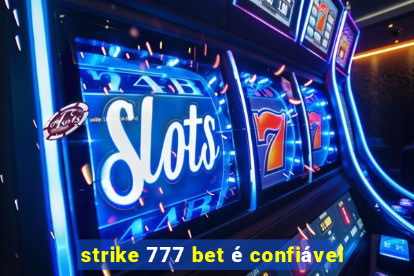 strike 777 bet é confiável