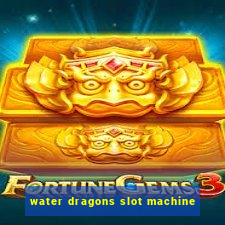 water dragons slot machine