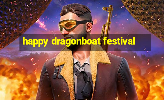 happy dragonboat festival