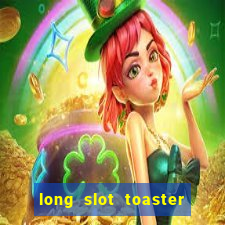 long slot toaster 4 slice