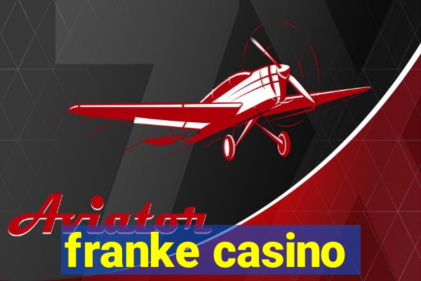 franke casino