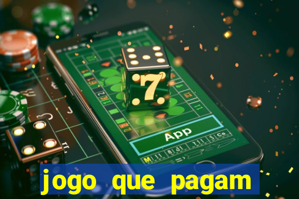 jogo que pagam dinheiro de verdade