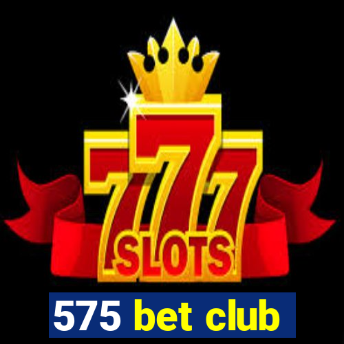 575 bet club