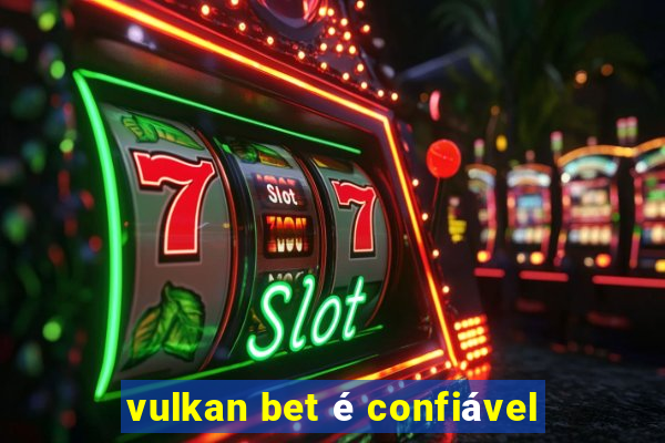 vulkan bet é confiável