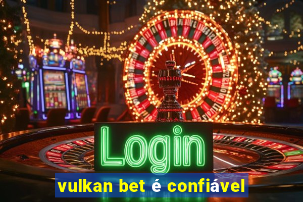 vulkan bet é confiável