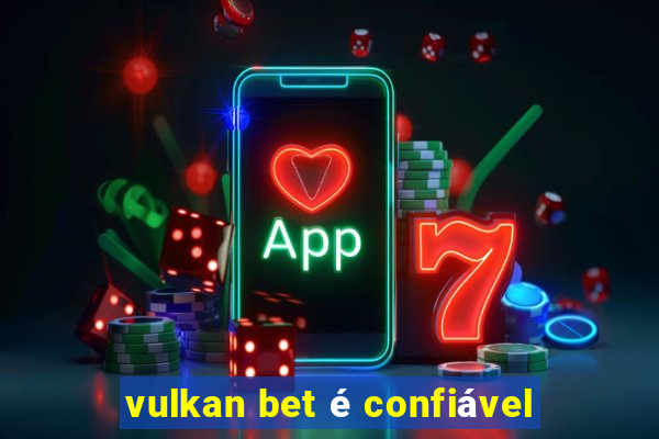 vulkan bet é confiável