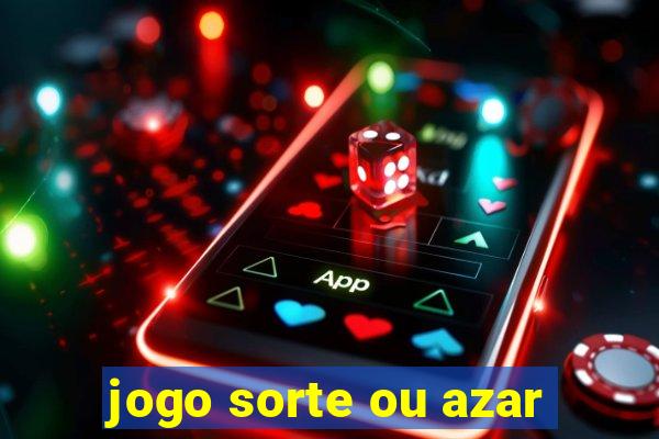 jogo sorte ou azar