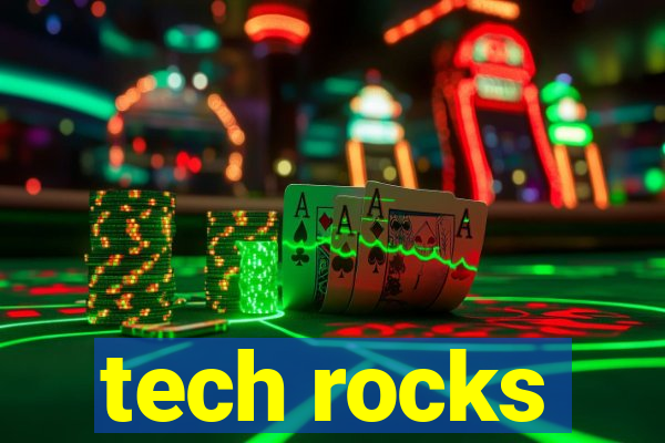 tech rocks