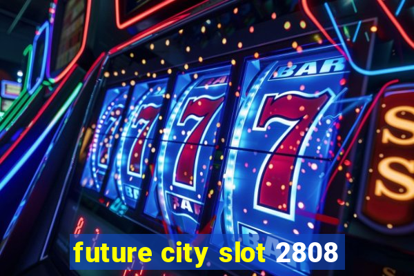 future city slot 2808