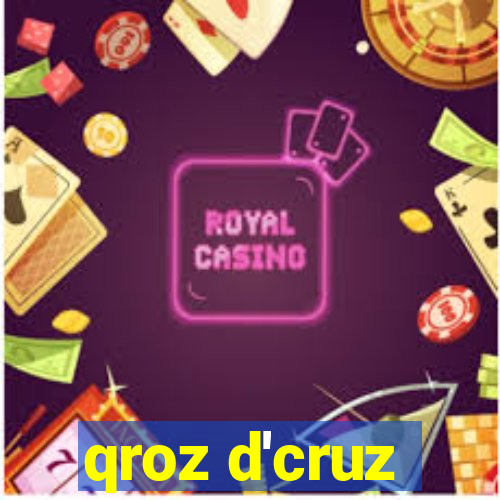 qroz d'cruz