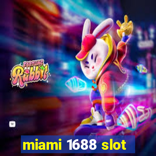 miami 1688 slot