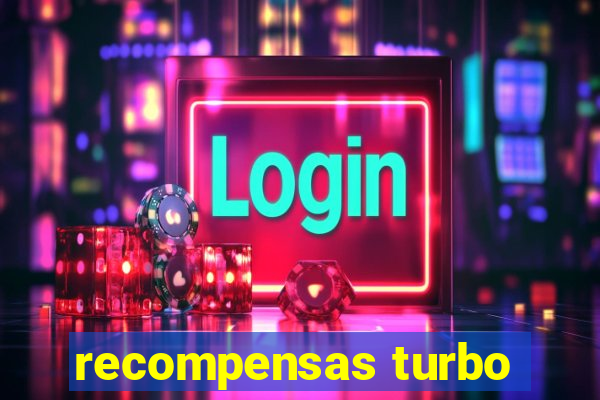 recompensas turbo