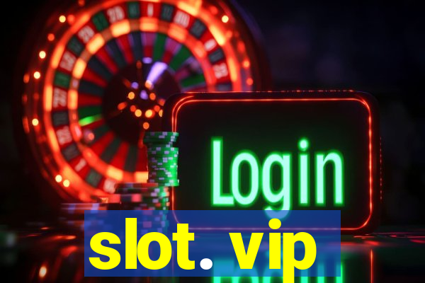 slot. vip