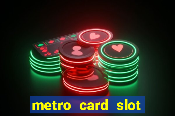 metro card slot 777 club game