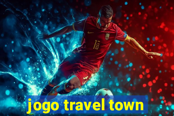 jogo travel town