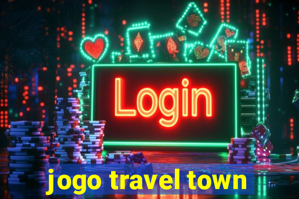 jogo travel town